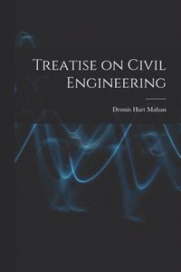 bokomslag Treatise on Civil Engineering