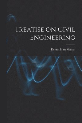 bokomslag Treatise on Civil Engineering