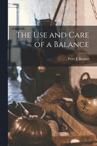 bokomslag Use and Care of a Balance