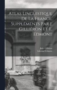 bokomslag Atlas linguistique de la France. Supplments par J. Gilliron et E. Edmont