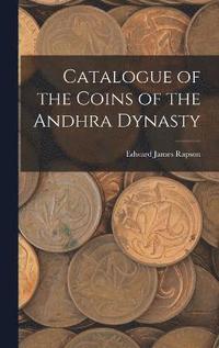 bokomslag Catalogue of the Coins of the Andhra Dynasty