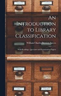 bokomslag An Introduction to Library Classification; With Readings, Questions and Examination Papers