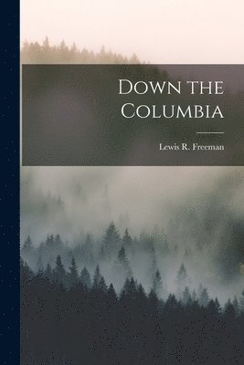 Down the Columbia 1