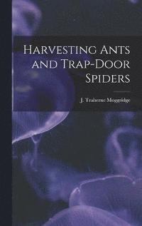 bokomslag Harvesting Ants and Trap-door Spiders