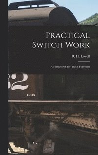 bokomslag Practical Switch Work; A Handbook for Track Foremen