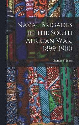 Thomas T Jeans, Thomas T. Jeans - Naval Brigades in the South African War, 1899-1900, Inbunden