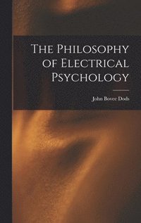 bokomslag The Philosophy of Electrical Psychology