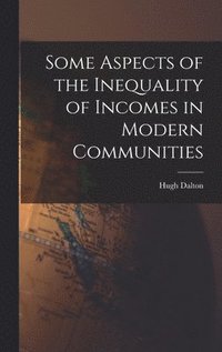 bokomslag Some Aspects of the Inequality of Incomes in Modern Communities