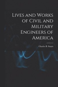 bokomslag Lives and Works of Civil and Military Engineers of America