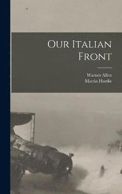 Martin Hardie, Warner Allen - Our Italian Front, Inbunden