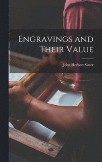 bokomslag Engravings and Their Value