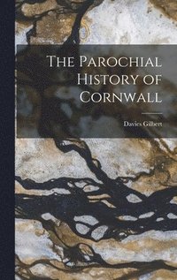 bokomslag The Parochial History of Cornwall