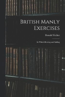 Donald Walker - British Manly Exercises, Häftad