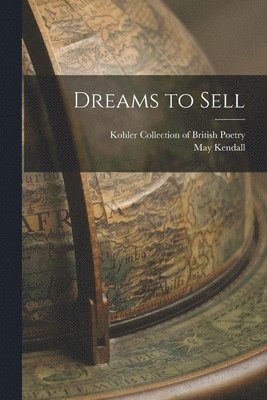 May Kendall, Kohler Collection of British Poetry - Dreams to Sell, Häftad