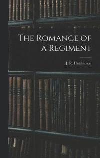 bokomslag The Romance of a Regiment