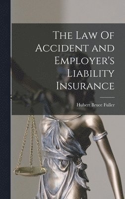 The Law Of Accident and Employer's Liability Insurance 1