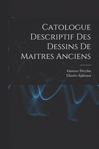 bokomslag Catologue Descriptif Des Dessins De Maitres Anciens