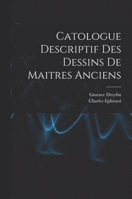Catologue Descriptif Des Dessins De Maitres Anciens 1