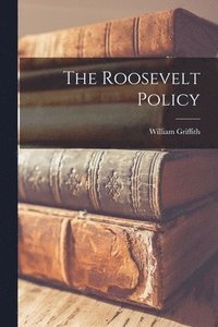 bokomslag The Roosevelt Policy