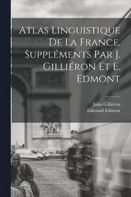 Atlas linguistique de la France. Supplments par J. Gilliron et E. Edmont 1