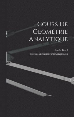 Boleslas Alexandre Niewenglowski, Emile Borel - Cours de Géométrie Analytique, Inbunden