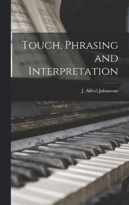 Touch, Phrasing and Interpretation 1