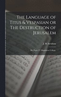 bokomslag The Language of Titus & Vespasian or The Destruction of Jerusalem