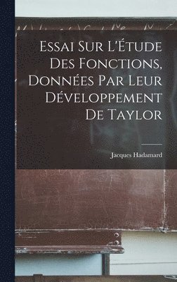 Jacques Hadamard - Essai sur L'Étude des Fonctions, Données par leur Développement de Taylor, Inbunden