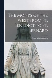 bokomslag The Monks of the West From St. Benedict to St. Bernard