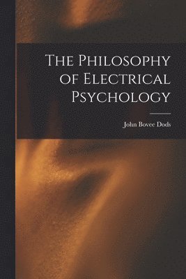 bokomslag The Philosophy of Electrical Psychology