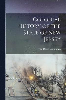 Van Doren Honeyman - Colonial History of the State of New Jersey, Häftad
