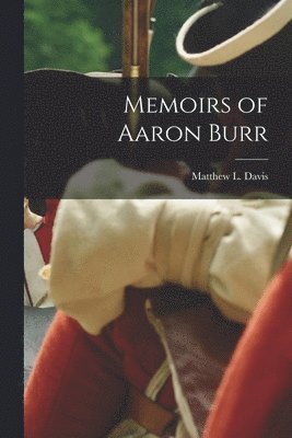 bokomslag Memoirs of Aaron Burr