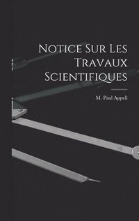 bokomslag Notice Sur Les Travaux Scientifiques