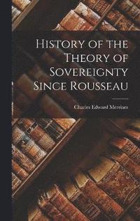 bokomslag History of the Theory of Sovereignty Since Rousseau