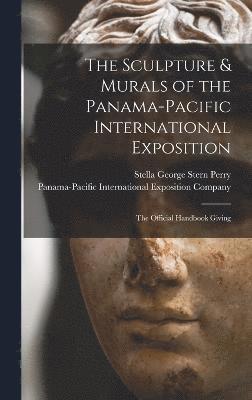 bokomslag The Sculpture & Murals of the Panama-Pacific International Exposition; the Official Handbook Giving