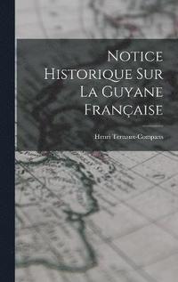 bokomslag Notice Historique Sur La Guyane Franaise