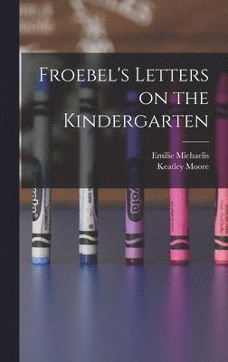 Froebel's Letters on the Kindergarten 1