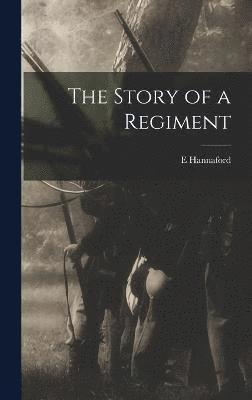 bokomslag The Story of a Regiment