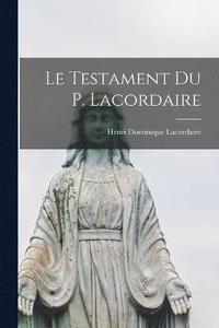 bokomslag Le Testament Du P. Lacordaire