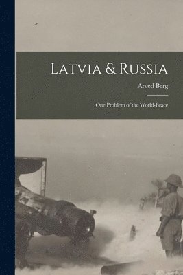 bokomslag Latvia & Russia; One Problem of the World-Peace