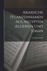 bokomslag Arabische Pflanzennamen aus Aegypten Algerien und Jeman