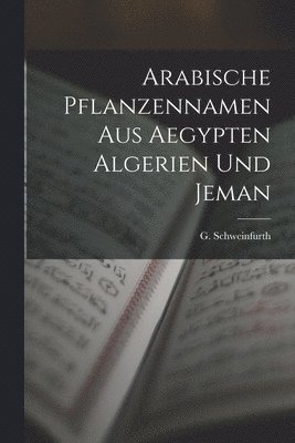 Arabische Pflanzennamen aus Aegypten Algerien und Jeman 1