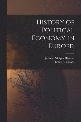 Jérôme Adolphe Blanqui, Emily J Leonard, Emily J. Leonard - History of Political Economy in Europe;, Häftad