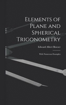 Elements of Plane and Spherical Trigonometry