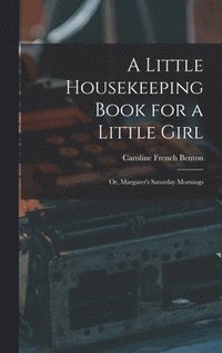 bokomslag A Little Housekeeping Book for a Little Girl