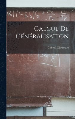 Gabriel Oltramare - Calcul De Généralisation, Inbunden