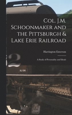 Col. J.M. Schoonmaker and the Pittsburgh & Lake Erie Railroad 1