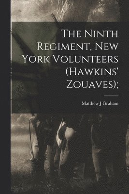 bokomslag The Ninth Regiment, New York Volunteers (Hawkins' Zouaves);