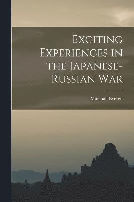 Exciting Experiences in the Japanese-Russian War 1