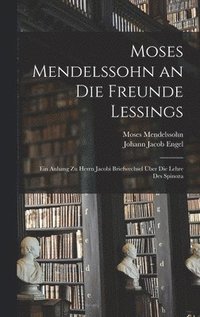 bokomslag Moses Mendelssohn an Die Freunde Lessings